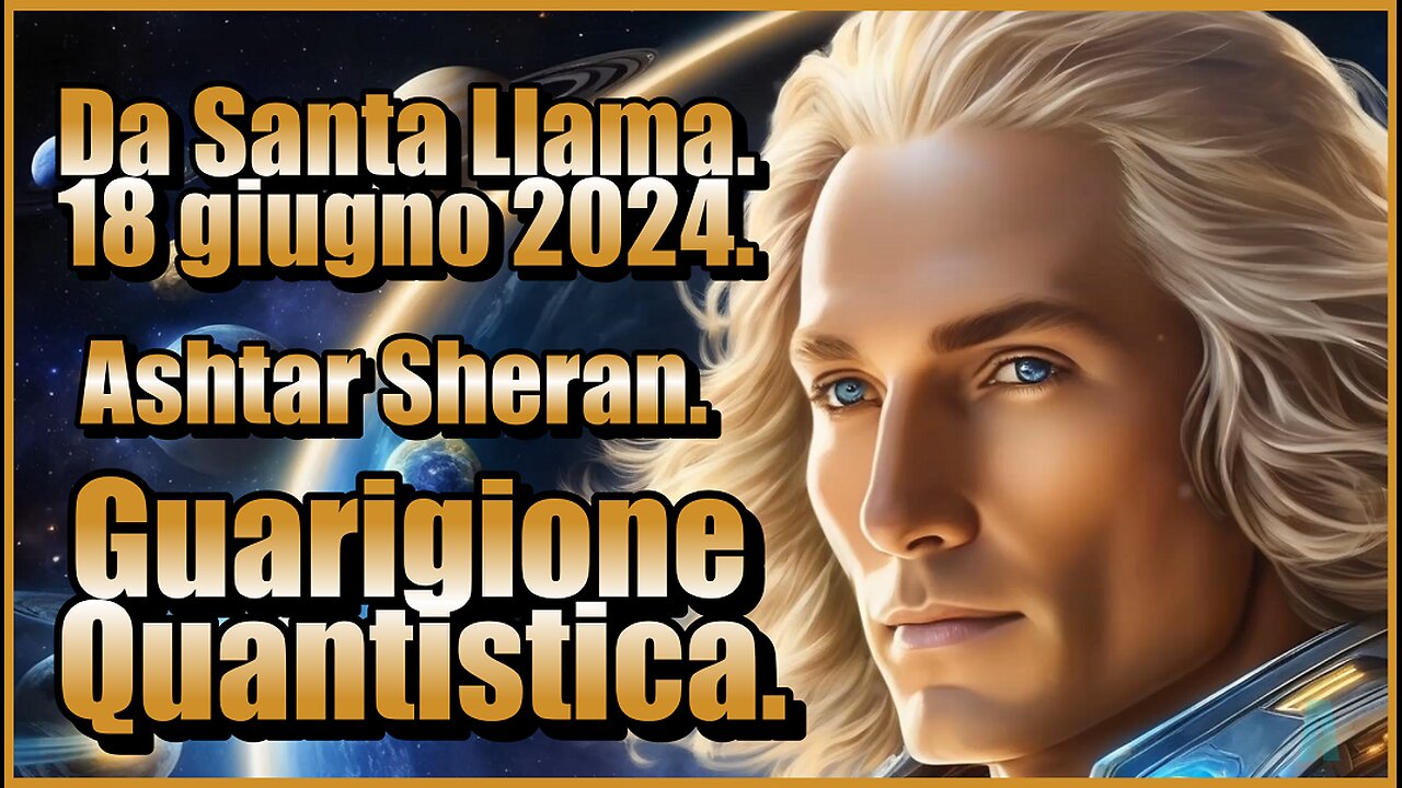 New 19/06/2024 Ashtar Sheran Le guarigioni di natura astrale e quantistica.