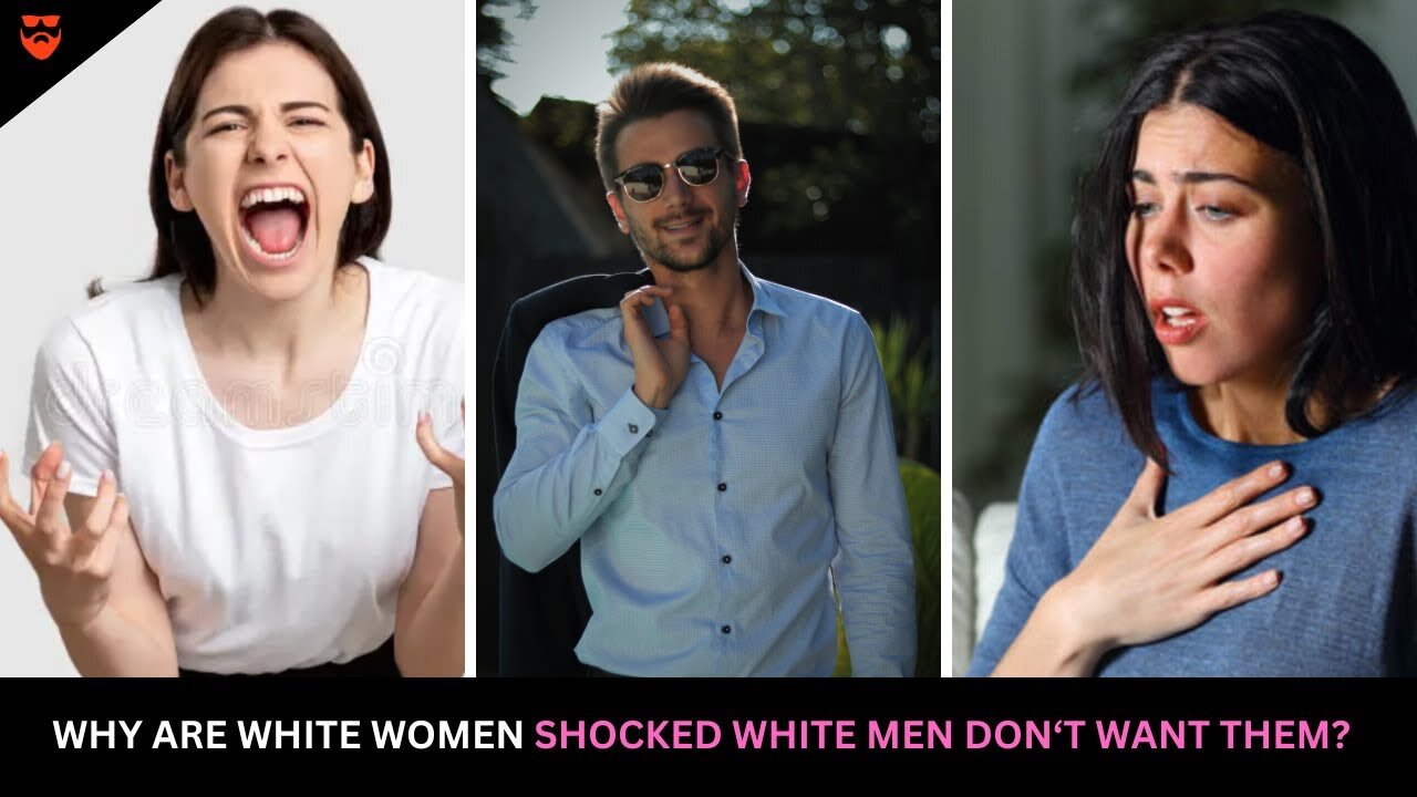 Why Are White Women SHOCKED White Men Don't Want Them Anymore