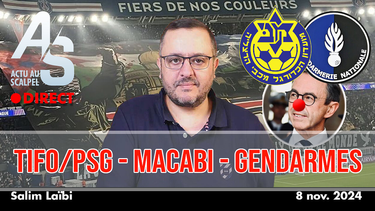 Actu au Scalpel 8 nov. 24 : Tifo du PSG, Maccabi Haïfa et les gendarmes à Jérusalem !