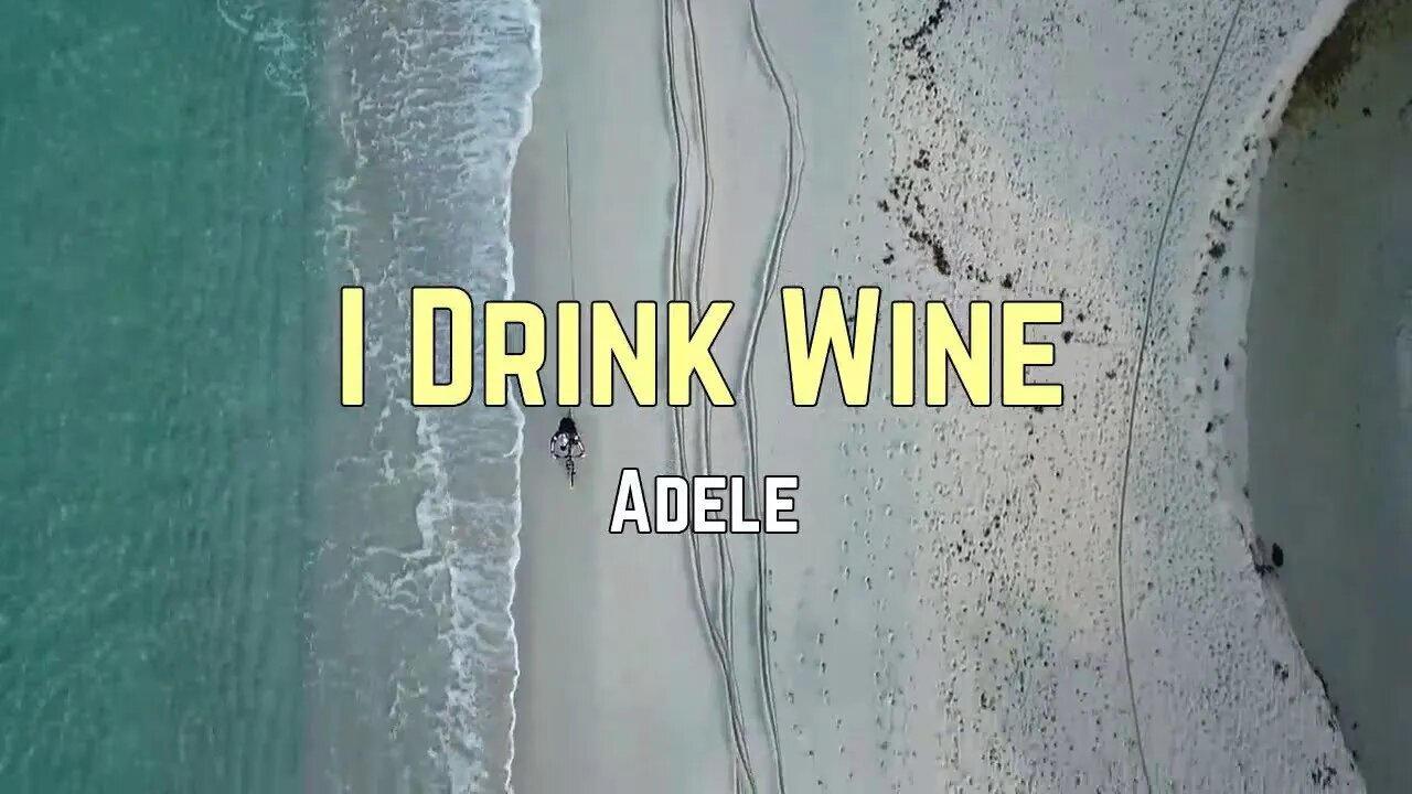 Adele - I Drink Wine (Lyrics)