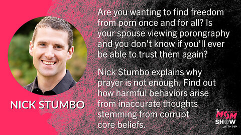 Ep. 42 - Nick Stumbo Shares How to Break Free From the Addiction of Porn For Good