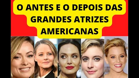 O ANTES E O AGORA DAS ATRIZES AMERICANAS🇺🇸