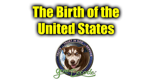 The Birth Of The United States - Gene Decode - 8-5-24..