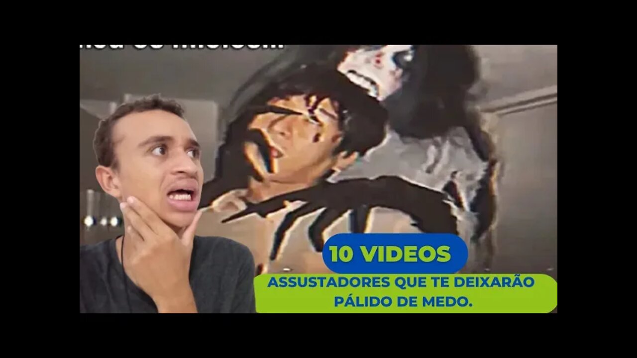 Reagindo 10 VÍDEOS ASSUSTADORES QUE TE DEIXARÃO PÁLIDO DE MEDO.