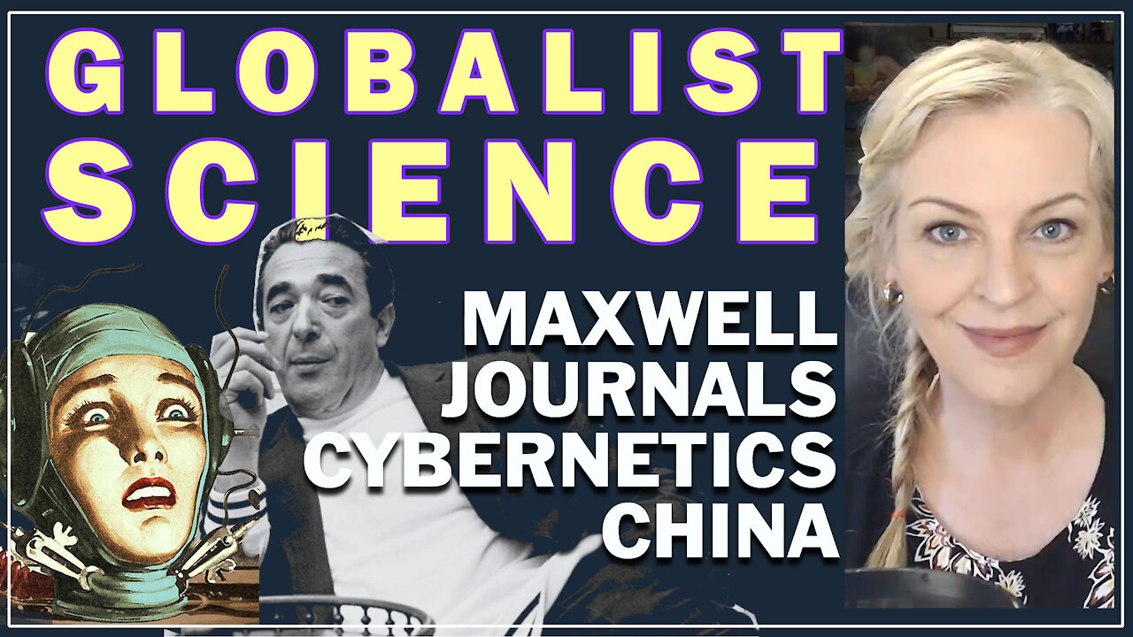 Globalist Science 1 - Journals, China & Cybernetics (ft. Robert Maxwell, JPL, Cybernetics, China)