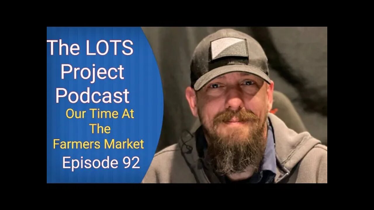 Our Time At The Farmers Market Episode 92 The LOTS Project Podcast