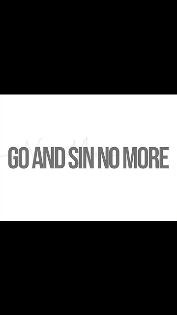 Go and sin no more!