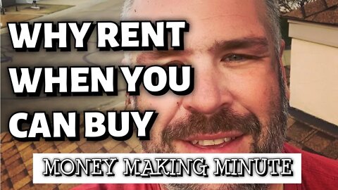 WHY RENT WHEN YOU CAN BUY - Money Making Minute