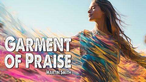 Garment of Praise | Martin Smith (Worship Lyric Video)