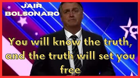 Jair Bolsonaro - You Will Know The Truth, And The Truth Will Set You Free