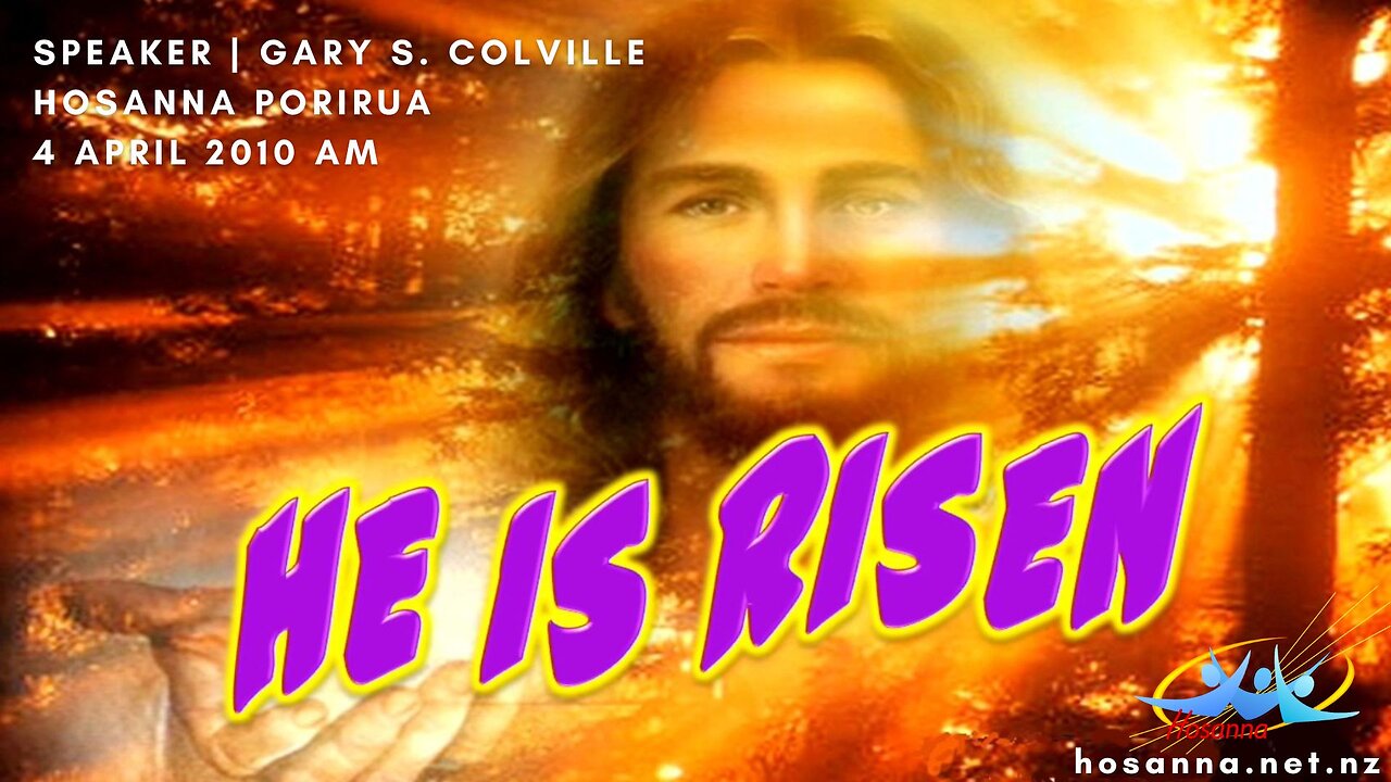 Easter 2010: He is Risen (Gary Colville) | Hosanna Porirua