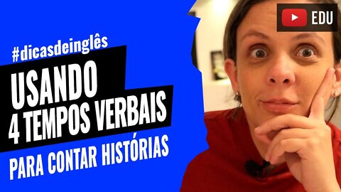 Tempos verbais em inglês - Contar uma história em inglês