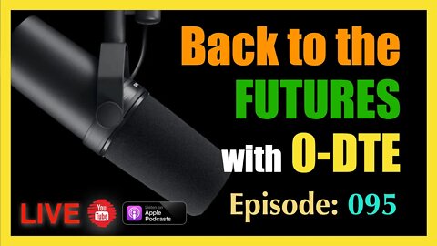 Back to the Futures with 0-DTE - Podcast episode #95