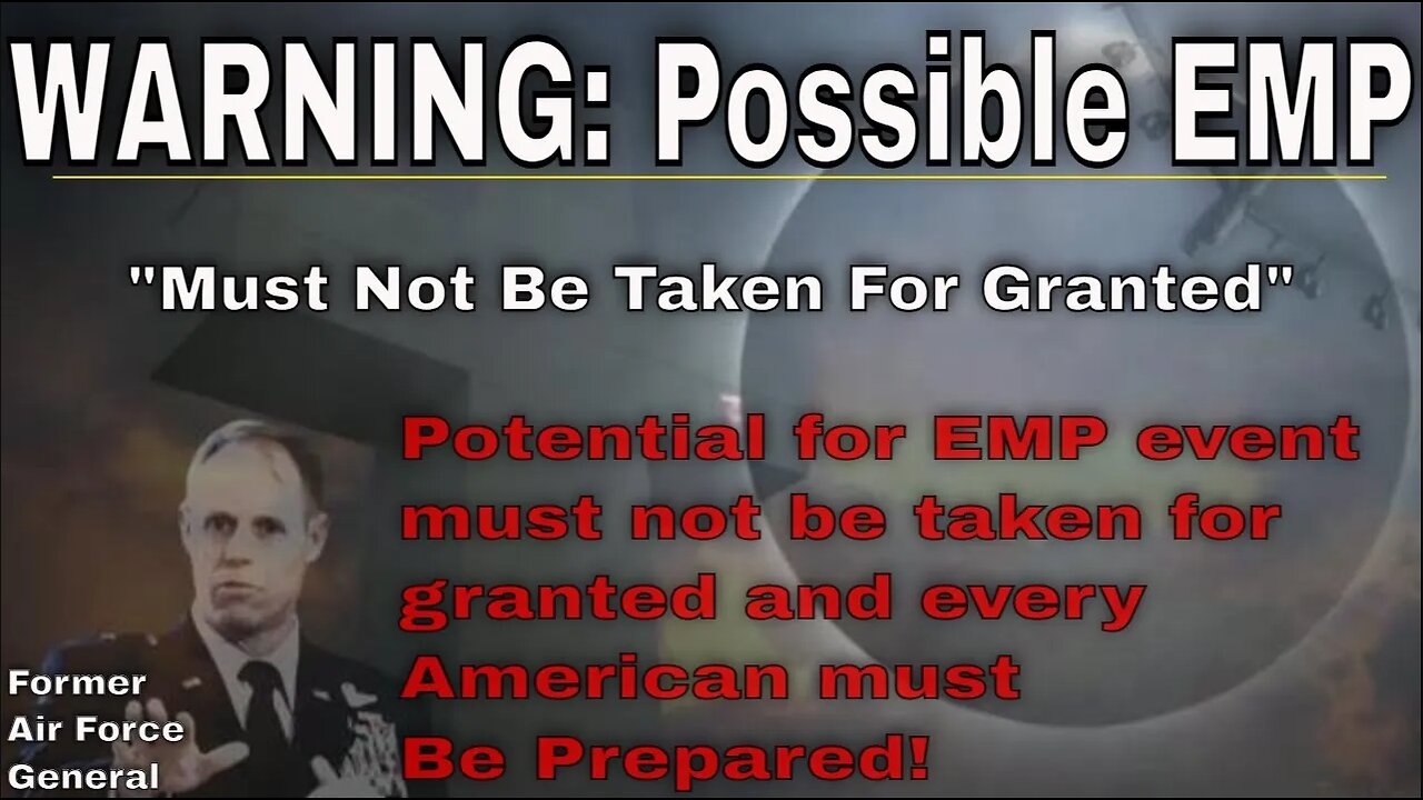 FORMER AIR FORCE GENERAL GIVES OMINOUS WARNING - "AMERICANS MUST PREPARE FOR EMP"