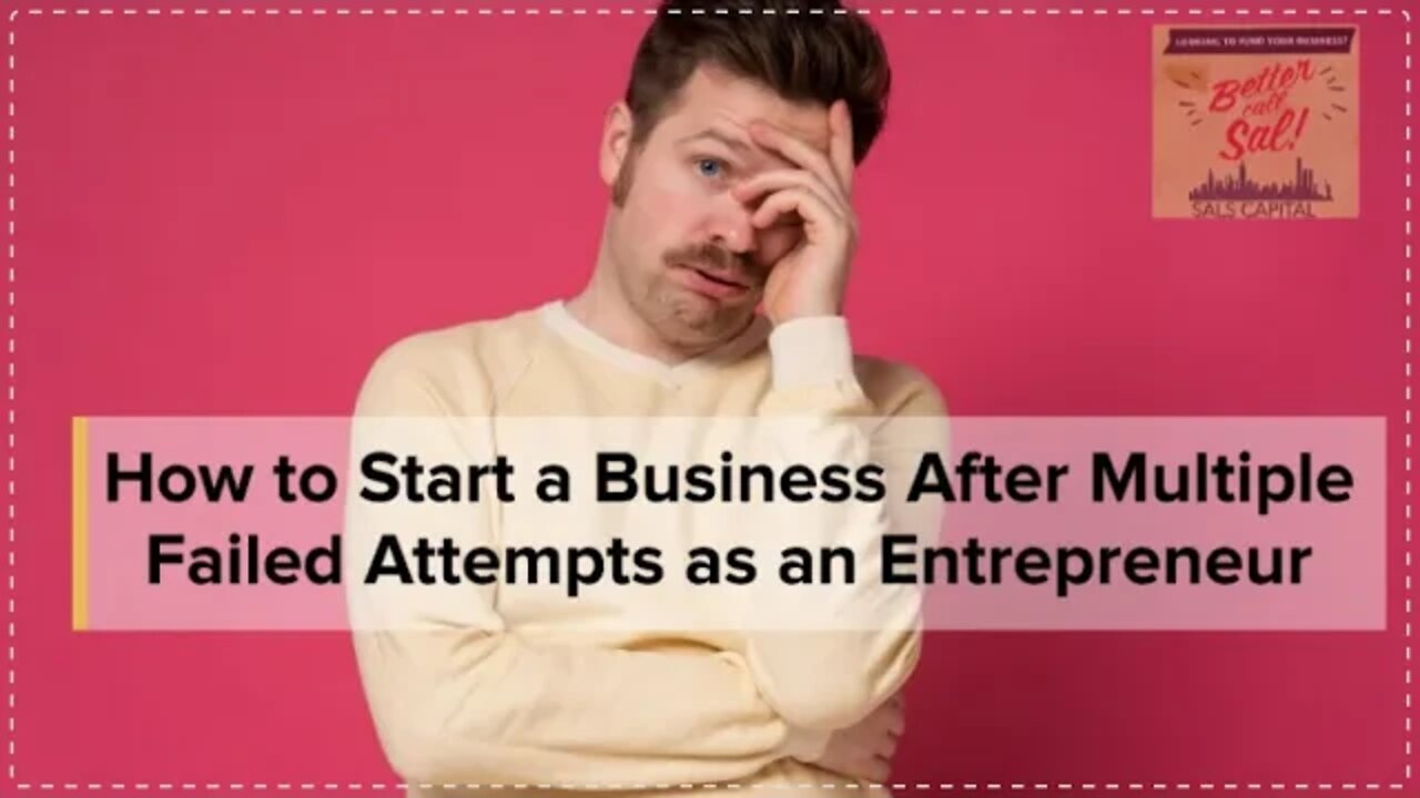 How to Start a Business After Multiple Failed Attempts as an Entrepreneur