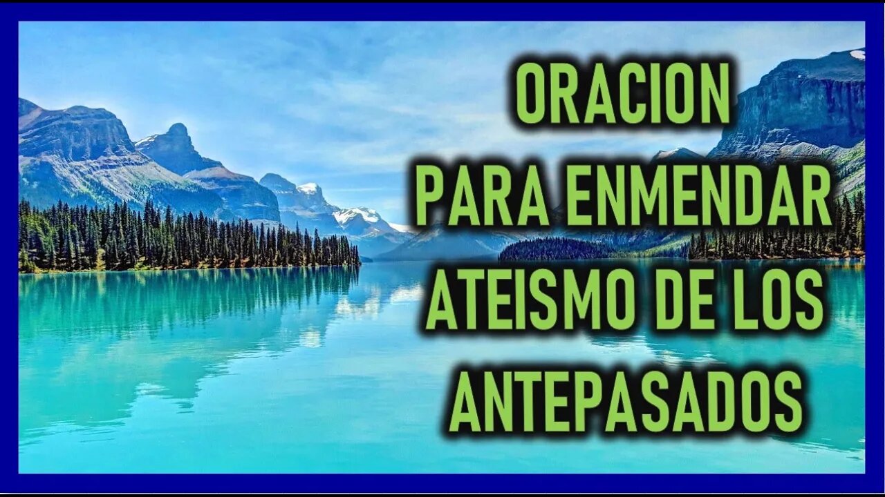 ORACION PARA ENMENDAR ATEISMO DE LOS ANTEPASADOS