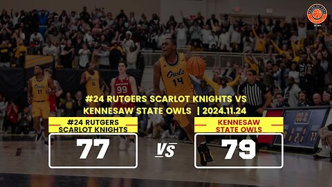 Kennesaw State vs Rutgers | 2024.11.24 | NCAAB Game