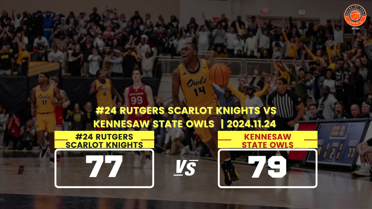 Kennesaw State vs Rutgers | 2024.11.24 | NCAAB Game