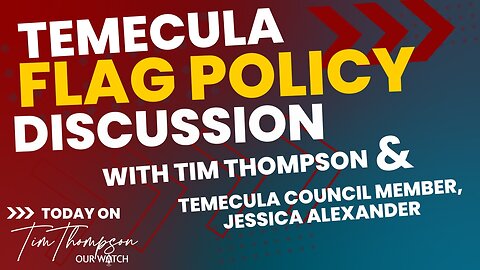 Temecula Flag Policy Discussed!