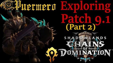 Exploring Patch 9.1 Week 1 (Part 2) -- World of Warcraft: Shadowlands