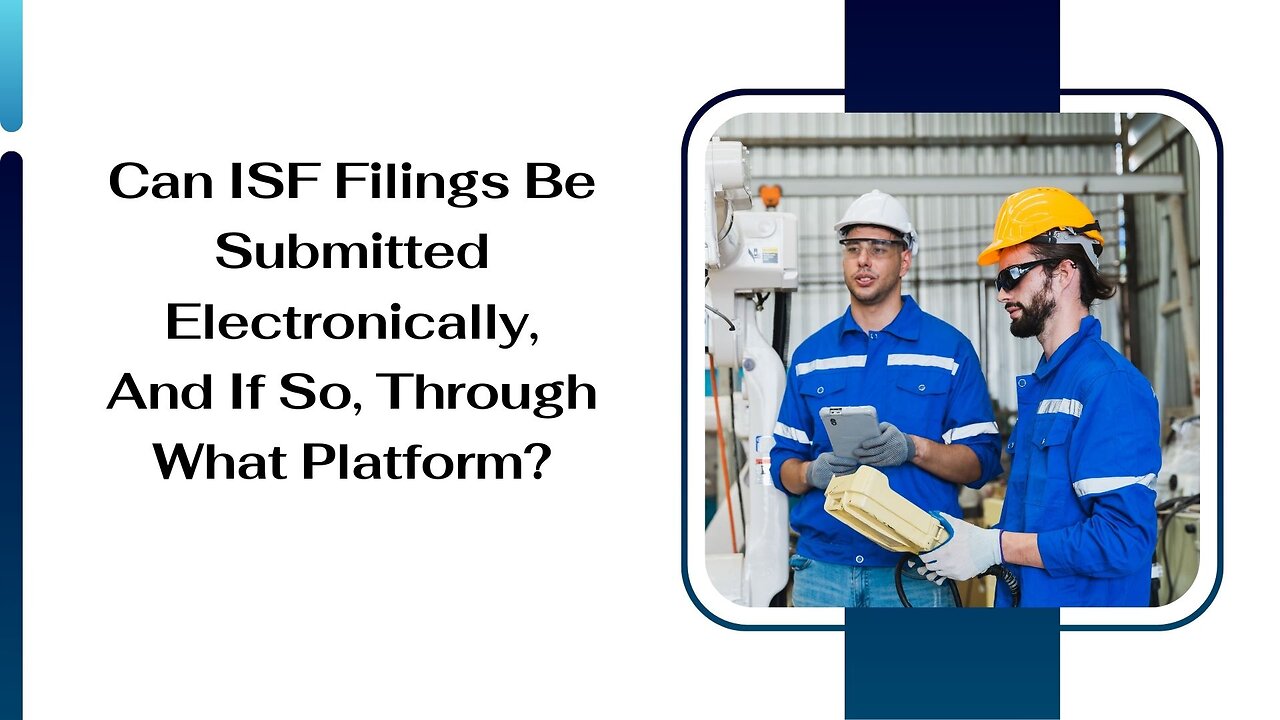 Can ISF Filings Be Submitted Electronically?