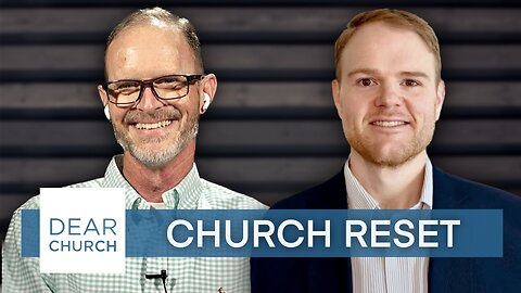 “Church Reset” | Dear Church Ep. #218