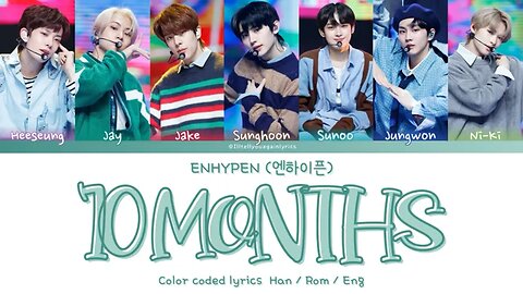 ENHYPEN [엔하이픈] “10 Months” Lyrics [Color Coded Han_Rom_Eng]