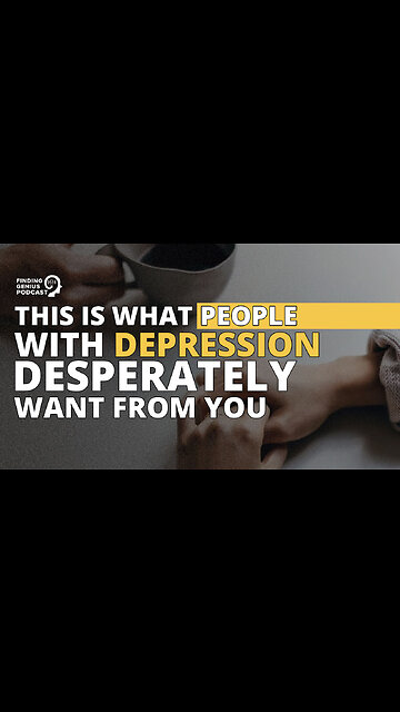 This Is What People With Depression Desperately Want From You
