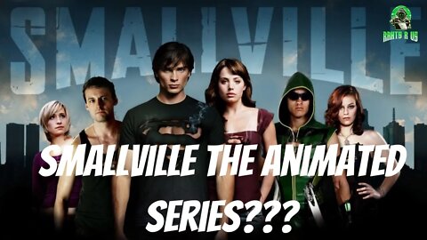 Smallville The Animated Series???