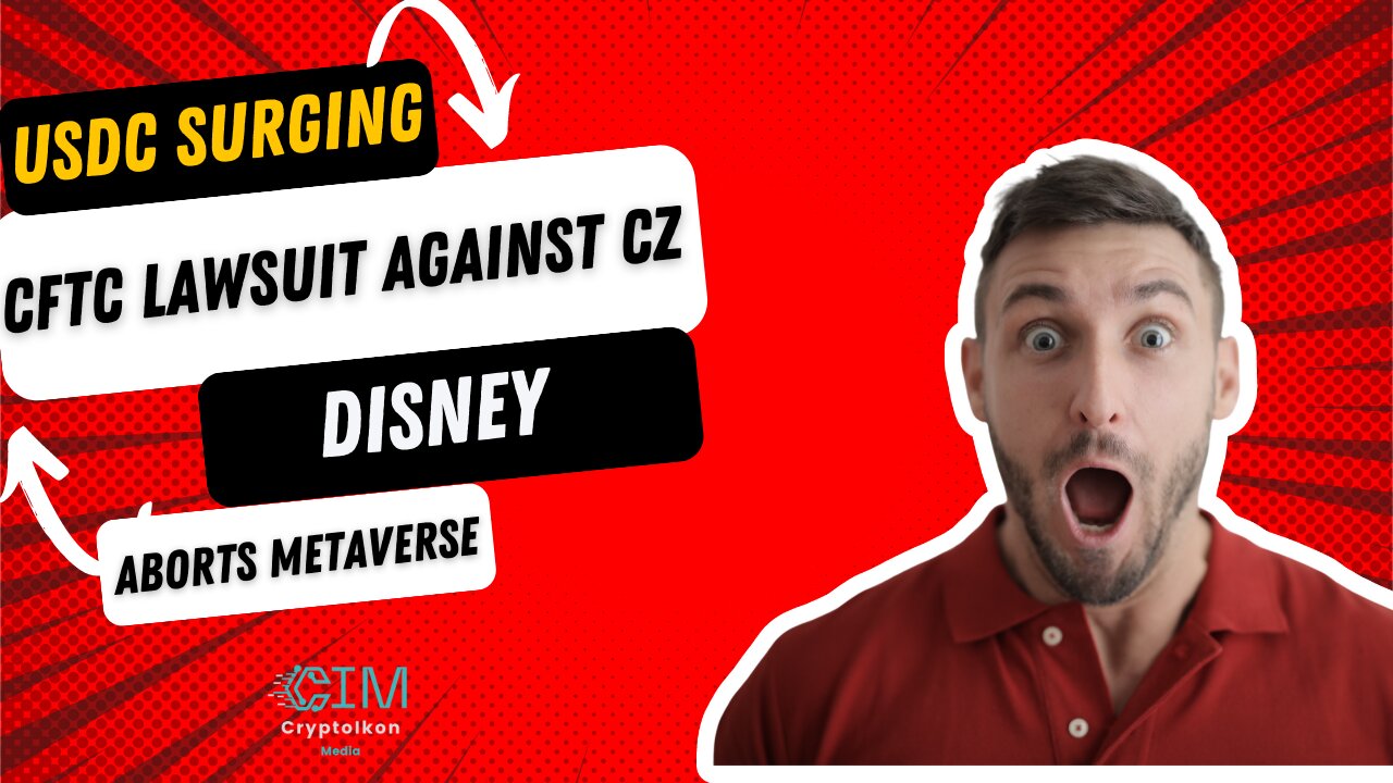 USDC Surging | CFTC lawsuit against CZ | Disney Aborts Metaverse