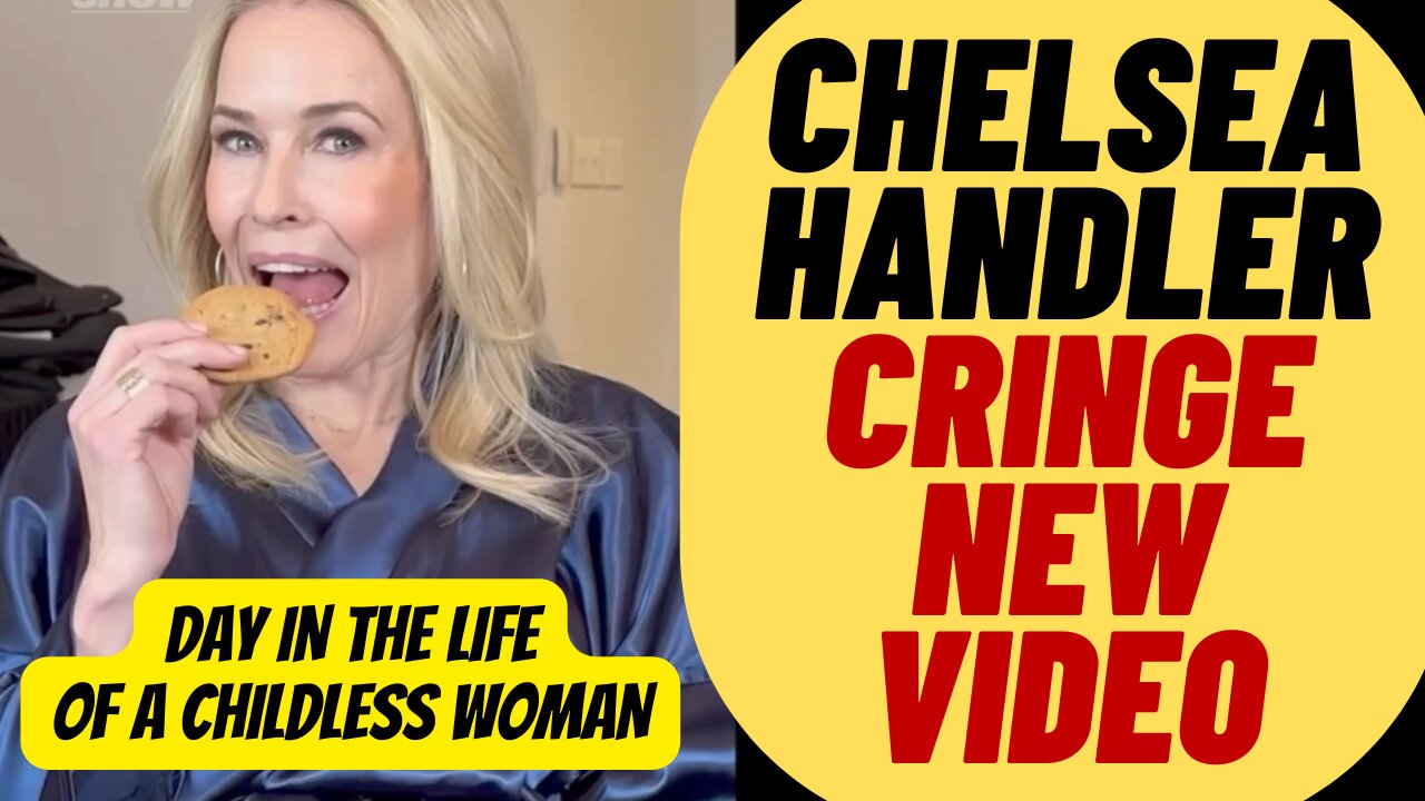 CRINGE Chelsea Handler Childless Woman Video