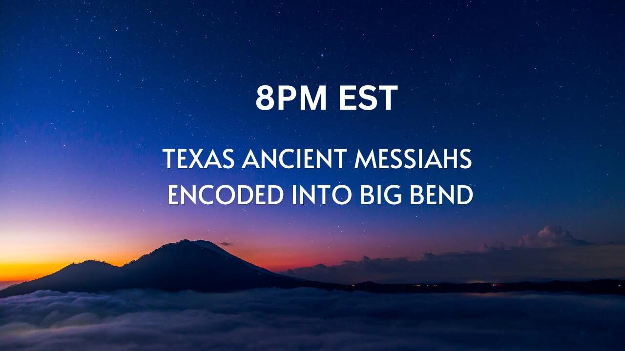 Texas - Ancient Messiahs Encoded into Big Bend