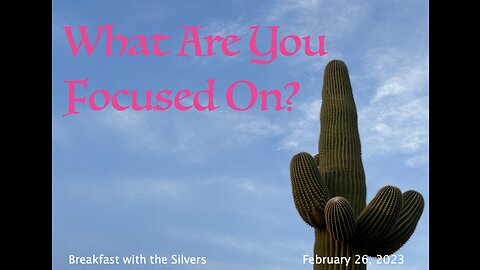 What Are You Focused On? - Breakfast with the Silvers & Smith Wigglesworth Feb 26