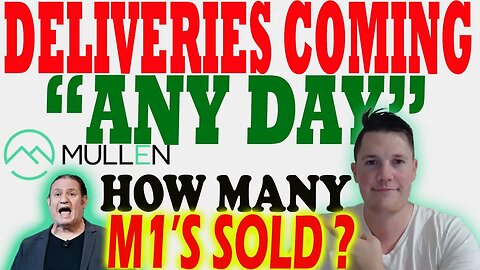 Mullen M3 Deliveries Coming ANY DAY - What THIS MEANS │ Mullen SOLD How Many M1's ⚠️ Must Watch