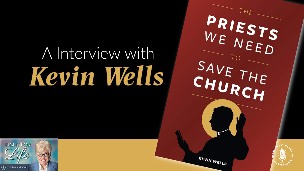 26 Apr 22, Fight for Life: Priests We Need to Save the Church