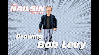 The Nailsin Ratings: Drawing Bob Levy