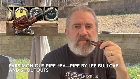 Parsimonious Pipe #56—Pipe by Lee Bullcap and Shoutouts