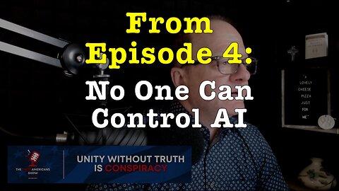 No One Can Control AI (from Ep. 4 of the "Unite Americans Show")