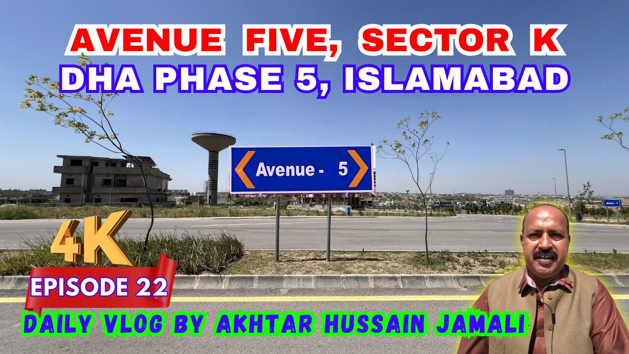 Avenue Five, Sector K, DHA Phase 5, Islamabad || Daily Vlog Akhtar Jamali || Episode 22