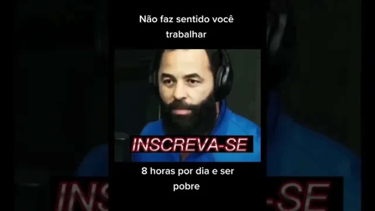 "Faz sentindo trabalhar 8 horas por dia e ser Pobre? - WENDELL CARVALHO