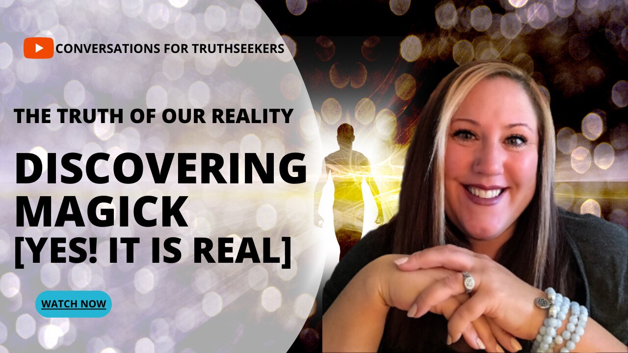 The Truth of Our Reality: Magick is Real