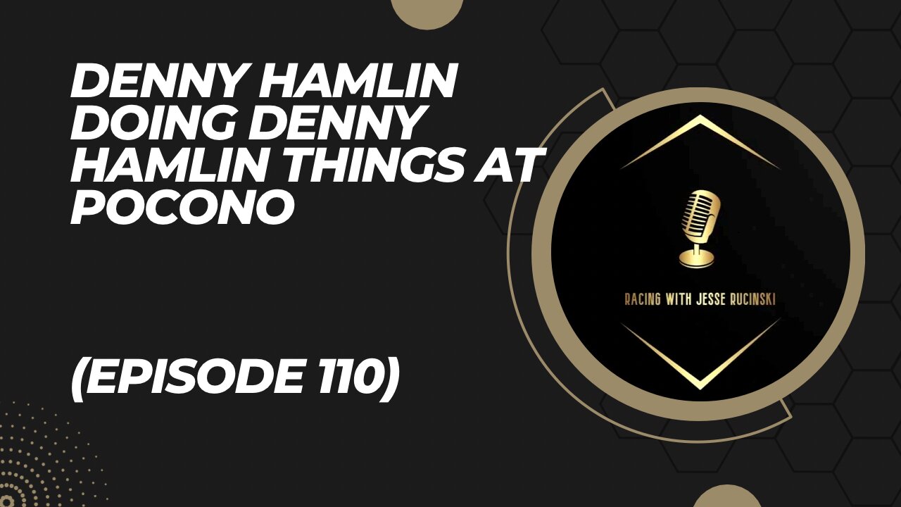 NASCAR: Denny Hamlin Doing Denny Hamlin Things at Pocono (Episode 110)