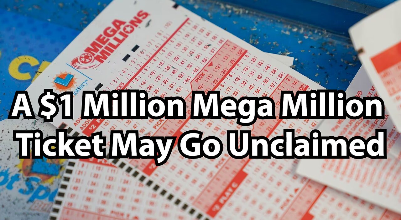 A $1 Million Mega Million Ticket May Go Unclaimed