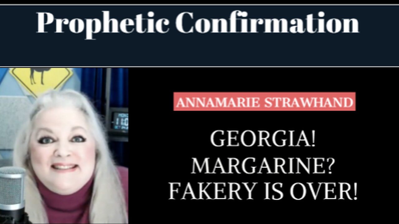 Prophetic Confirmation: Georgia! Margarine? Fakery is OVER! 11/07/2022