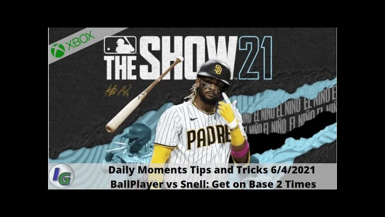 MLB The Show 21: 6/4/2021 Daily Moments Tips: Get on Base 2 times as your Ballplayer vs Snell