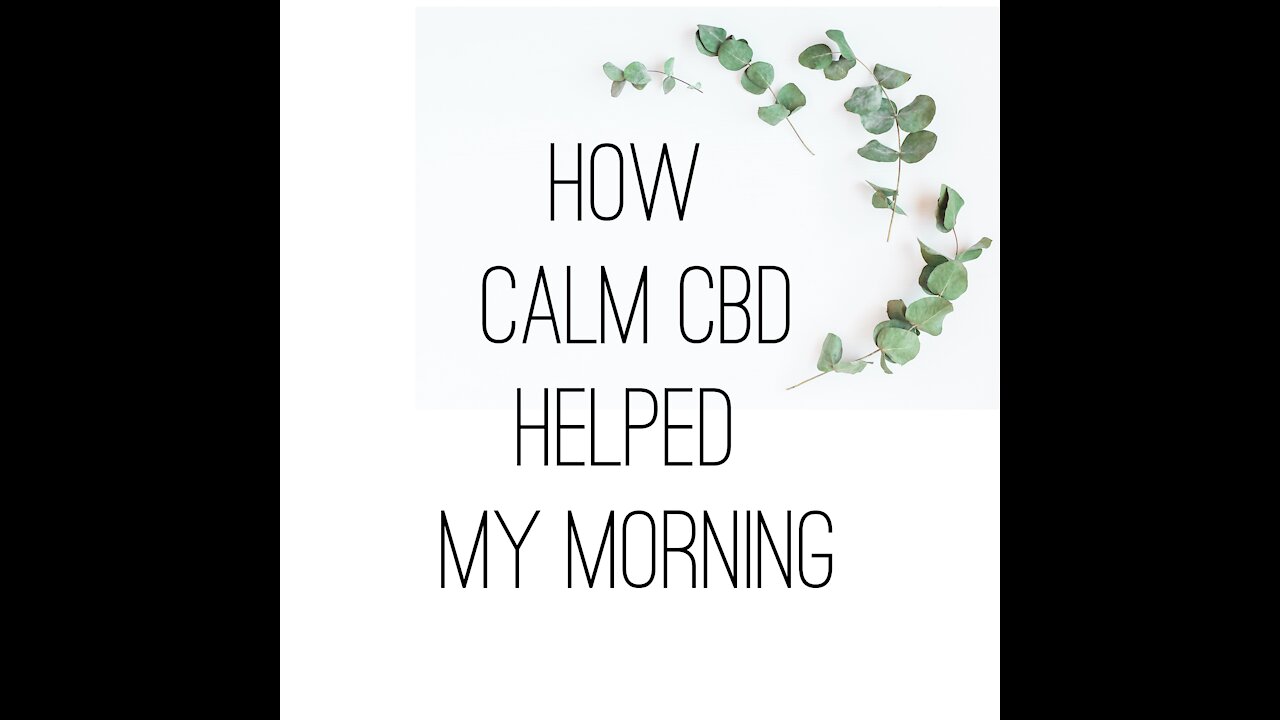 How Calm CBD Oil Helped My Morning--And My September Wellness Box