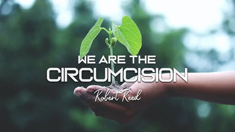 Robert Reed - We Are the Circumcision