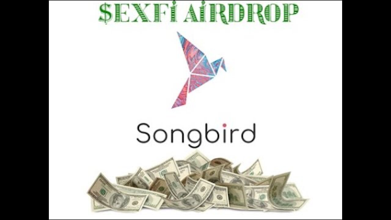 FREE MONEY: $EXFI Songbird Airdrop (XRP) November 5th 2021