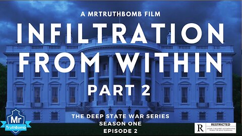 INFILTRATION FROM WITHIN PART 2 - THE DEEP STATE WAR SERIES - SEASON ONE - EPISODE 2 - (TDSWSS1EP02)