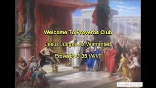 Jesus Judges As Warranted - Proverbs 3:35